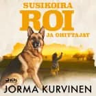 Susikoira Roi ja ohittajat af Jorma Kurvinen