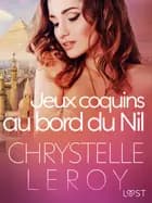 Jeux coquins au bord du Nil - Une nouvelle érotique af Chrystelle LeRoy