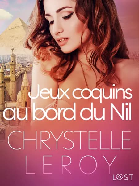 Jeux coquins au bord du Nil - Une nouvelle érotique af Chrystelle LeRoy