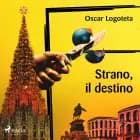 Strano, il destino af Oscar Logoteta