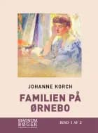 Familien på Ørnebo af Johanne Korch