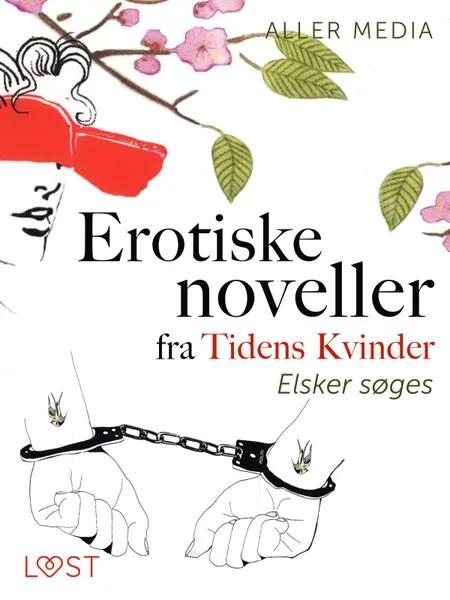 Elsker søges - erotiske noveller fra Tidens kvinder af Aller Media A/S