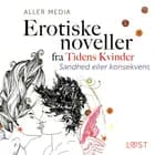Sandhed eller konsekvens - erotiske noveller fra Tidens kvinder af Aller Media A/S
