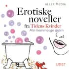Min hemmelige drøm - erotiske noveller fra Tidens kvinder af Aller Media A/S