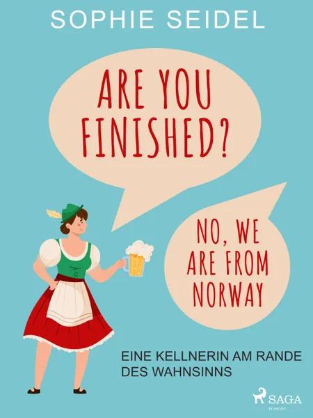 Are you finished? No, we are from Norway - Eine Kellnerin am Rande des Wahnsinns af Sophie Seidel