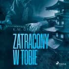 Zatracony w tobie. Zatraceni tom 3 af K.M. Dyga