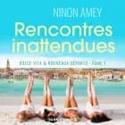Dolce Vita & nouveaux départs, Tome 1 : Rencontres inattendues af Ninon Amey