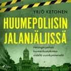 Huumepoliisin jalanjäljissä: Helsingin poliisin huumerikostutkintaa viideltä vuosikymmeneltä af Yrjö Ketonen