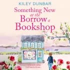 Something New at the Borrow a Bookshop af Kiley Dunbar