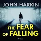 The Fear of Falling af John Harkin
