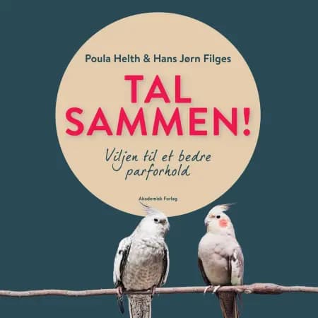 Tal sammen! Viljen til et bedre parforhold af Poula Helth