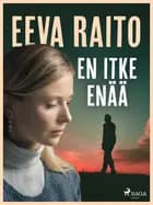 En itke enää af Eeva Raito
