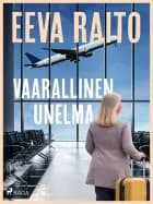 Vaarallinen unelma af Eeva Raito