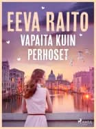 Vapaita kuin perhoset af Eeva Raito