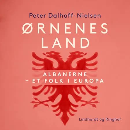 Ørnenes land. Albanerne - et folk i Europa af Peter Dalhoff-Nielsen