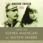Fakta om Elvira Madigan og Sixten Sparre af Anders Enevig