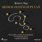 Siedem złotych pytań. Przewodnik z zakresu kryminalistyki, kryminologii, prawa i medycyny sądowej af Robert Maj