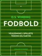Fodbold. Vejledning i spillets teknik og taktik af O.S. Winding