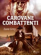 Carovane combattenti af Zane Grey