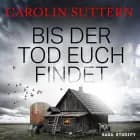 Bis der Tod euch findet af Carolin Suttern