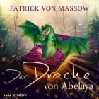 Der Drache von Abelaya af Patrick von Massow