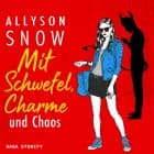 Mit Schwefel, Charme und Chaos af Allyson Snow