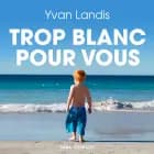 Trop blanc pour vous af Yvan Landis