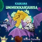 Kaukana Unihiekkakuussa af Ritva Toivola