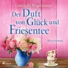Der Duft von Glück und Friesentee af Gabriella Engelmann