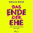 Das Ende der Ehe: Für eine Revolution der Liebe af Emilia Roig