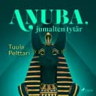 Anuba, jumalten tytär af Tuula Pelttari