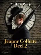 Jeanne Collette. Deel 2 af Willem Paap