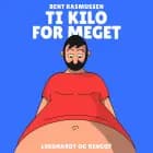 Ti kilo for meget af Bent Rasmussen