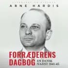 Forræderens dagbog. En dansk nazist 1941-45 af Arne Hardis