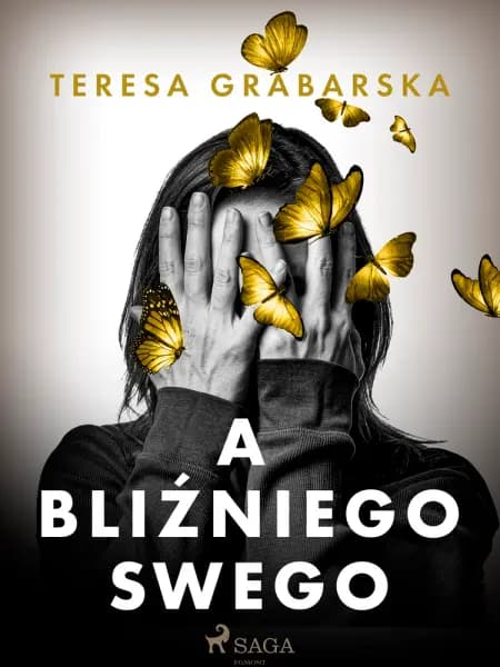 A bliźniego swego af Teresa Grabarska