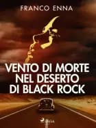 Vento di morte nel deserto di Black Rock af Franco Enna