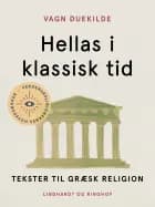 Hellas i klassisk tid. Tekster til græsk religion af Vagn Duekilde
