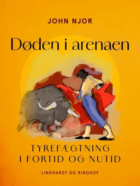 Døden i arenaen. Tyrefægtning i fortid og nutid af John Njor