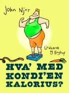 Hva' med kondi'en kalorius? af John Njor