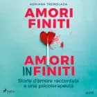 Amori finiti, amori infiniti. Storie d'amore raccontate a una psicoterapeuta af Adriana Tremolada
