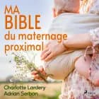 Ma bible du maternage proximal af Adrian Serban og Charlotte Lardery