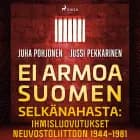 Ei armoa Suomen selkänahasta: Ihmisluovutukset Neuvostoliittoon 1944-1981 af Jussi Pekkarinen og Juha Pohjonen