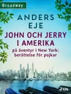 John och Jerry i Amerika : på äventyr i New York : berättelse för pojkar af Anders Eje