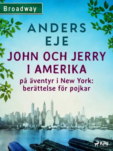 John och Jerry i Amerika : på äventyr i New York : berättelse för pojkar af Anders Eje