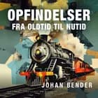 Opfindelser fra oldtid til nutid af Johan Bender