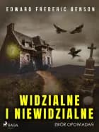 Widzialne i niewidzialne. Zbiór opowiadań af Edward Frederic Benson