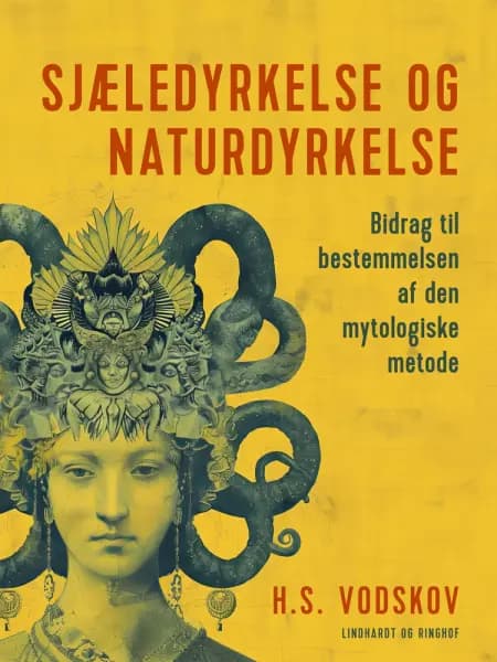Sjæledyrkelse og naturdyrkelse. Bidrag til bestemmelsen af den mytologiske metode af H.S. Vodskov