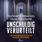 Unschuldig verurteilt: Zwei Strafverteidiger über den Albtraum Justizirrtum af Burkhard Benecken