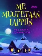 Me muutetaan Lappiin af Heleena Lönnroth