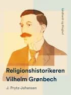 Religionshistorikeren Vilhelm Grønbech af J. Prytz-Johansen